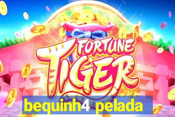 bequinh4 pelada